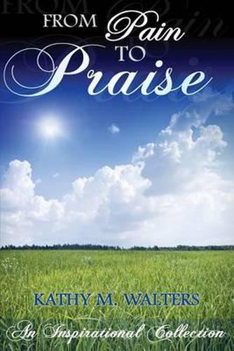 Cover image for From Pain to Praise: An Inspirational Collection