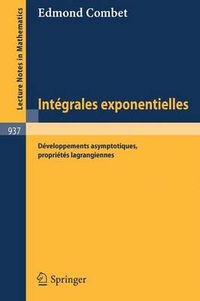 Cover image for Integrales Exponentielles: Developpements Asymptotiques, Proprietes Lagrangiennes