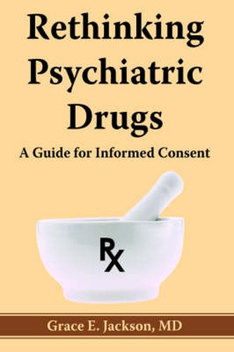 Cover image for Rethinking Psychiatric Drugs: A Guide for Informed Consent