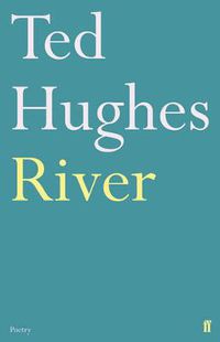 Cover image for River: Poems by Ted Hughes