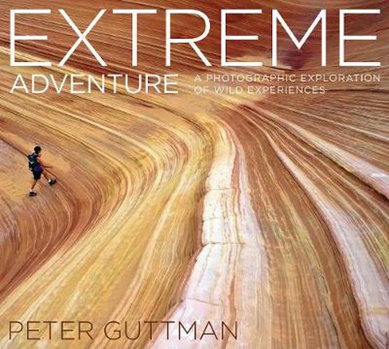 Cover image for Extreme Adventure: A Photographic Exploration of Wild Experiences