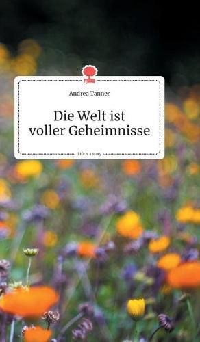 Cover image for Die Welt ist voller Geheimnisse. Life is a Story - story.one