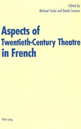 Aspects of Twentieth-century Theatre in French