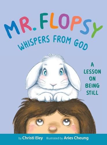 Cover image for Mr. Flopsy Whispers from God: A Lesson on Being Still