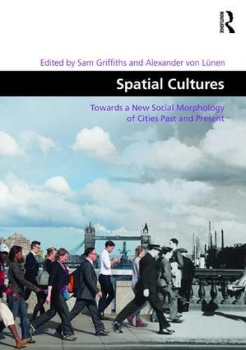 Cover image for Spatial Cultures: Towards a New Social Morphology of Cities Past and Present