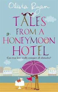 Cover image for Tales From A Honeymoon Hotel: a warm and witty holiday read about life after 'I Do