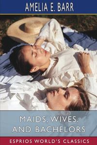 Cover image for Maids, Wives, and Bachelors (Esprios Classics)