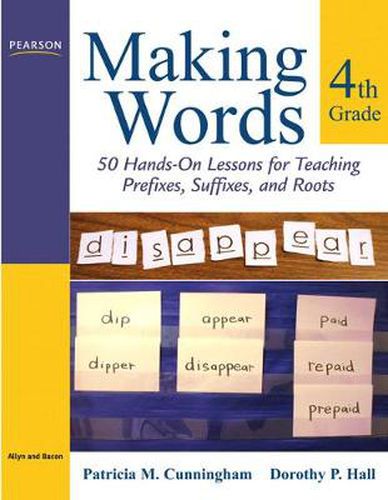 Cover image for Making Words Fourth Grade: 50 Hands-On Lessons for Teaching Prefixes, Suffixes, and Roots