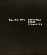 Cover image for Dudler Gigon/Guyer Chipperfield: Zusammen Bauen