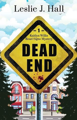 Cover image for Dead End: Book One in the Kaitlyn Willis Road Signs Mystery Series