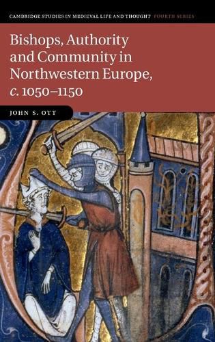 Cover image for Bishops, Authority and Community in Northwestern Europe, c.1050-1150