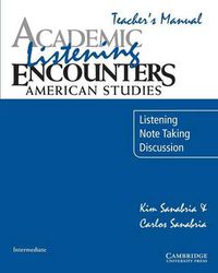 Cover image for Academic Listening Encounters: American Studies Teacher's Manual: Listening, Note Taking, and Discussion