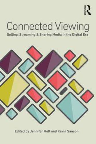 Cover image for Connected Viewing: Selling, Streaming, & Sharing Media in the Digital Age