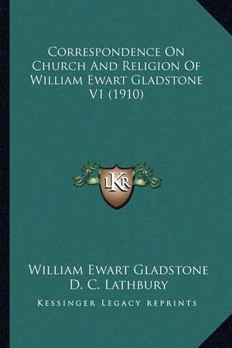 Cover image for Correspondence on Church and Religion of William Ewart Gladstone V1 (1910)