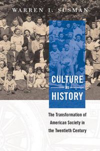 Cover image for Culture as History: The Transformation of American Society in the Twentieth Century