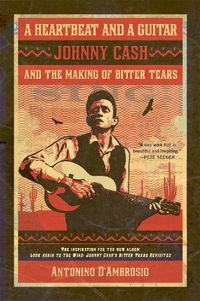 Cover image for A Heartbeat and a Guitar: Johnny Cash and the Making of Bitter Tears