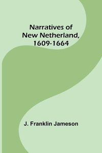 Cover image for Narratives of New Netherland, 1609-1664