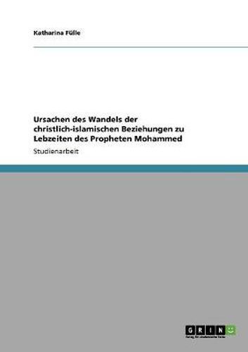 Cover image for Ursachen des Wandels der christlich-islamischen Beziehungen zu Lebzeiten des Propheten Mohammed