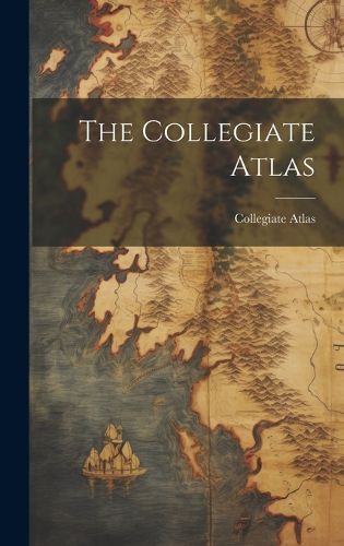 Cover image for The Collegiate Atlas