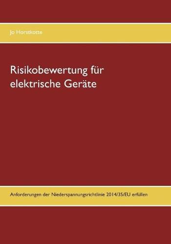 Cover image for Risikobewertung fur elektrische Gerate: Anforderungen der Niederspannungsrichtlinie 2014/35/EU erfullen