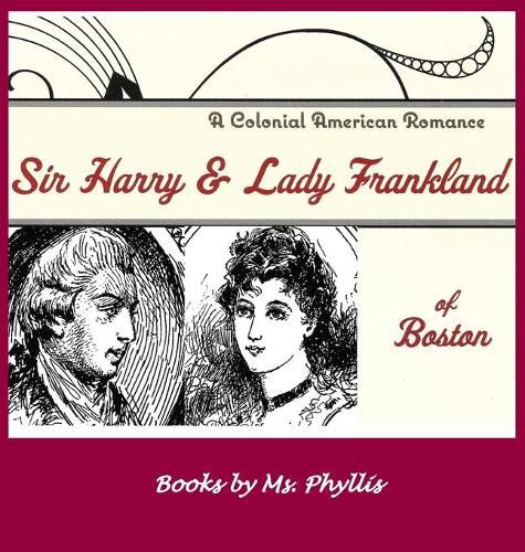 Cover image for Sir Harry & Lady Frankland of Boston: A Colonial American Romance