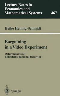 Cover image for Bargaining in a Video Experiment: Determinants of Boundedly Rational Behavior