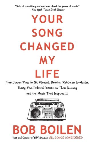 Your Song Changed My Life: From Jimmy Page to St. Vincent, Smokey Robinson to Hozier, Thirty-Five Beloved Artists on Their Journey and the Music That Inspired It