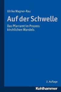 Cover image for Auf Der Schwelle: Das Pfarramt Im Prozess Kirchlichen Wandels