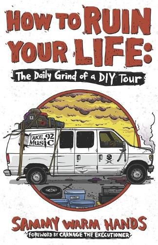 Cover image for How to Ruin Your Life: The Daily Grind of a DIY Tour