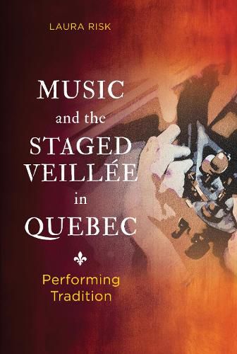 Cover image for Music and the Staged Veillee in Quebec