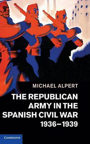 Cover image for The Republican Army in the Spanish Civil War, 1936-1939