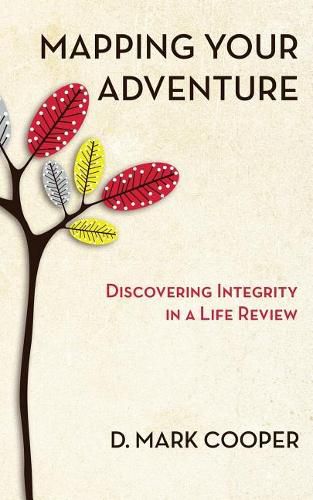 Cover image for Mapping Your Adventure: Discovering Integrity in a Life Review