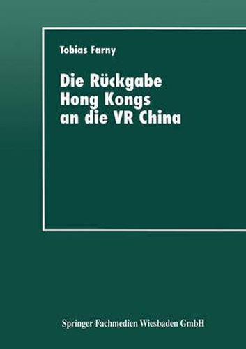 Cover image for Die Ruckgabe Hong Kongs an Die VR China: Wirtschaftspolitische Interessen Beteiligter Lander