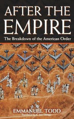 Cover image for After the Empire: The Breakdown of the American Order