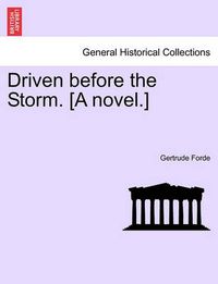 Cover image for Driven Before the Storm. [A Novel.]