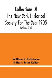 Cover image for Collections Of The New York Historical Society For The Year 1905; Abstracts Of Wills On File In The Surrogate'S Office, City Of New York (Volume Xiv)