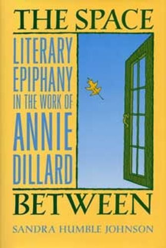 Cover image for The Space Between: Literary Epiphany in the Work of Annie Dillard