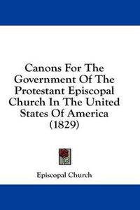 Cover image for Canons for the Government of the Protestant Episcopal Church in the United States of America (1829)