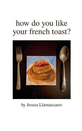 Cover image for how do you like your french toast? (Edition1st)