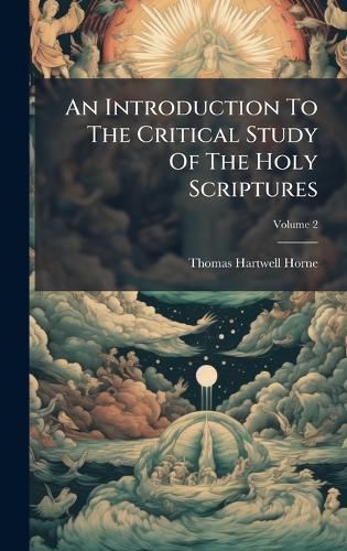 Cover image for An Introduction To The Critical Study Of The Holy Scriptures