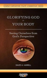 Cover image for Glorifying God in Your Body: Seeing Ourselves from God's Perspective