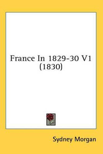 Cover image for France in 1829-30 V1 (1830)