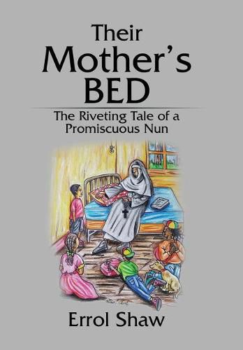 Cover image for Their Mother's Bed: The Riveting Tale of a Promiscuous Nun