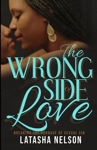 Cover image for The Wrong Side of Love: Breaking the Bondage of Sexual Sin