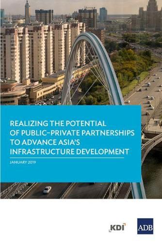 Cover image for Realizing the Potential of Public-Private Partnerships to Advance Asia's Infrastructure Development