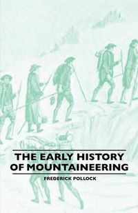 Cover image for The Early History Of Mountaineering