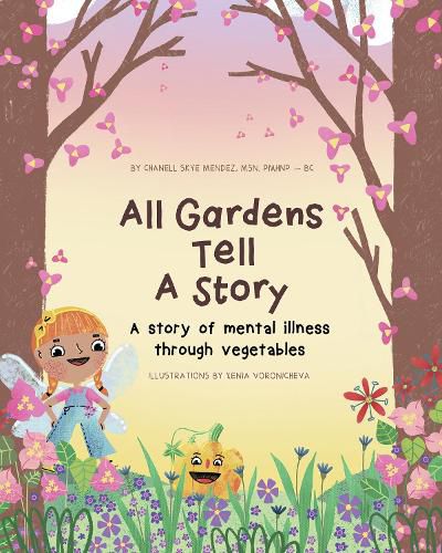 Cover image for All Gardens Tell a Story: A story of mental illness through vegetables