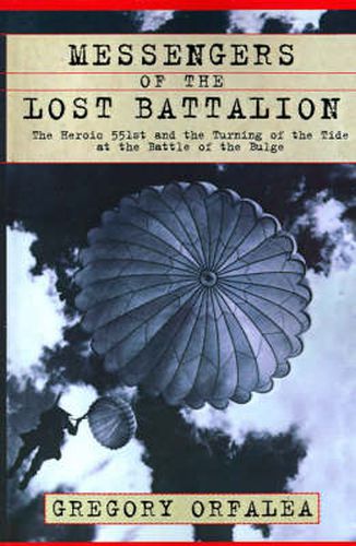 Cover image for Messengers of the Lost Battalion: The Heroic 551st and the Turning of the Tide at the Battle of the Bulge