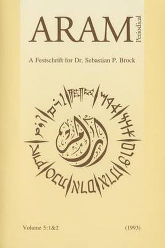 Cover image for Aram Periodical. Volume 5: 1 & 2 - A Festschrift for Dr. Sebastian P. Brock