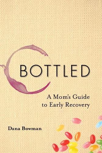 Cover image for Bottled: A Mom's Guide to Early Recovery